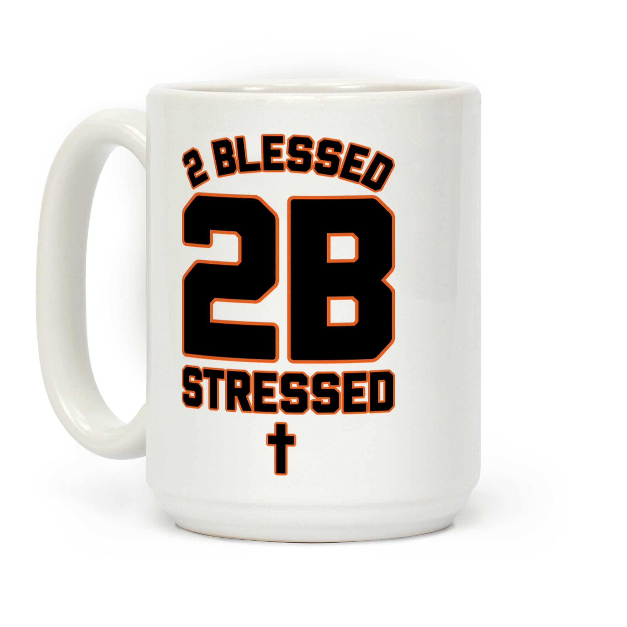 2 Blessed 2B Stressed Coffee Mug